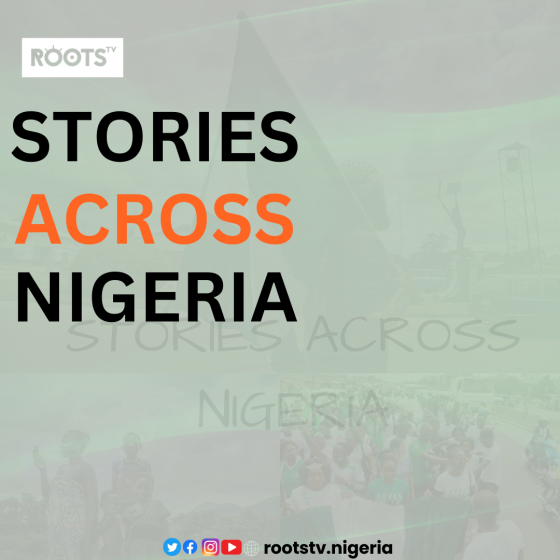 Stories Across Nigeria - News & Information You Need to Know from ROOTS TV